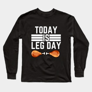 Leg Day  Gym Humorous Saying Gift - Today Is Leg Day Long Sleeve T-Shirt